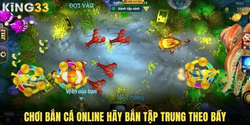 Chơi bắn cá online hãy bắn tập trung theo bầy