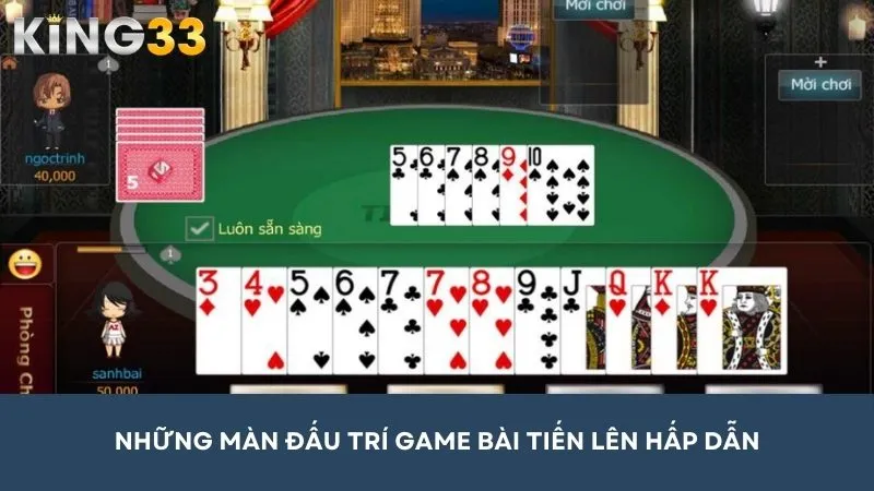 Những màn đấu trí game bài Tiến lên hấp dẫn