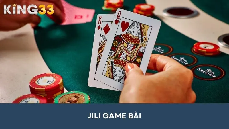 JILI Game Bài: Sân Chơi Đẳng Cấp, Quà Tặng Bất Ngờ