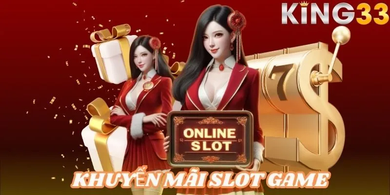 Các khuyến mãi KING33 chỉ riêng danh mục slot game