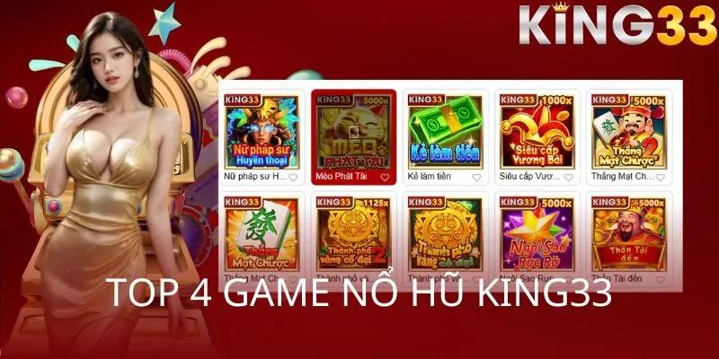 Top 4 game nổ hũ KING33 - Tân binh không thể bỏ lỡ