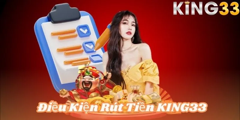 Đảm bảo điều kiện và thao tác đúng để rút tiền KING 33 suôn sẻ nhất