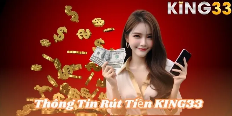 Thực hiện rút tiền KING33 dễ dàng, đơn giản và cực nhanh