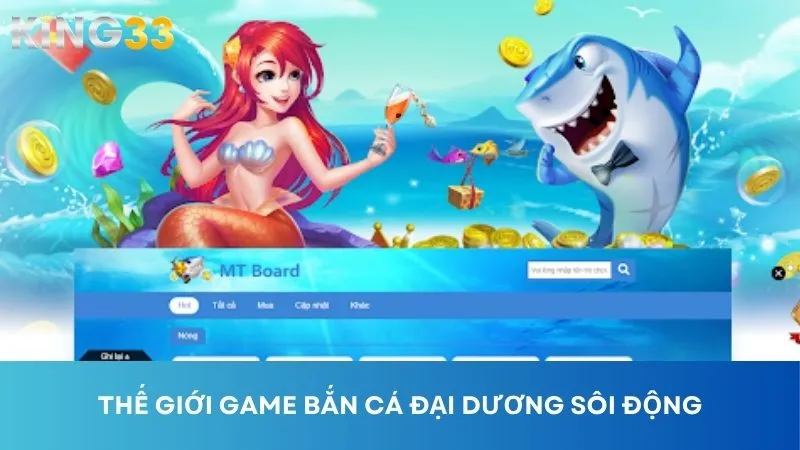 Thế giới game bắn cá đại dương ngay tại King33 