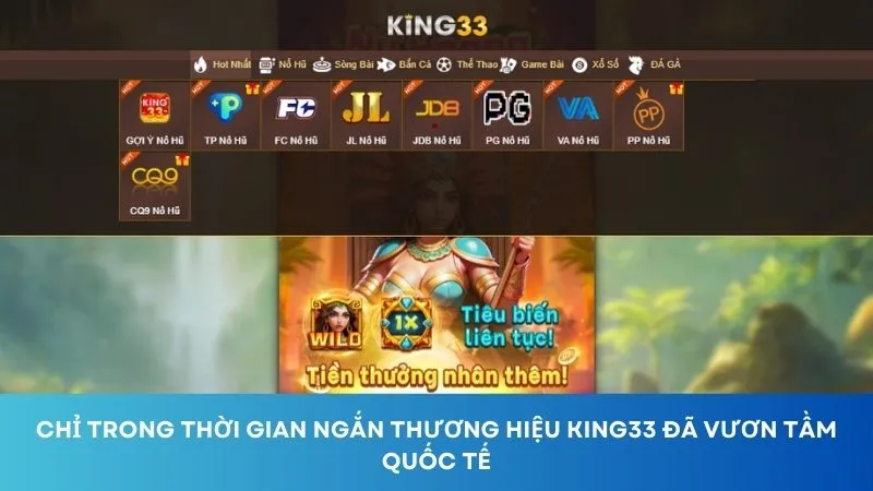 Chỉ trong thời gian ngắn thương hiệu King33 đã vươn tầm quốc tế